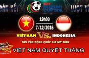 Trực tiếp Bán Kết Lượt Về Việt Nam vs Indonesia 7/12/2016