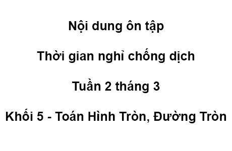 Khối 5 - tuần 2 - tháng 3 - Toán - Hình Tròn, Đường Tròn