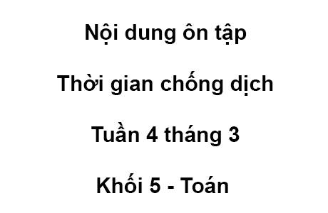 Khối 5 - tuần 4 - tháng 3 - Toán