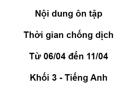 Khối 3 - từ 06/04 đến 11/04 - Tiếng Anh