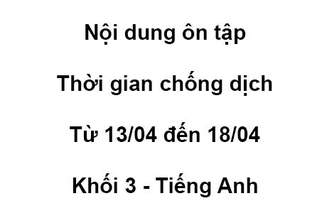 Khối 3 - từ 13/04 đến 18/04 - Tiếng Anh