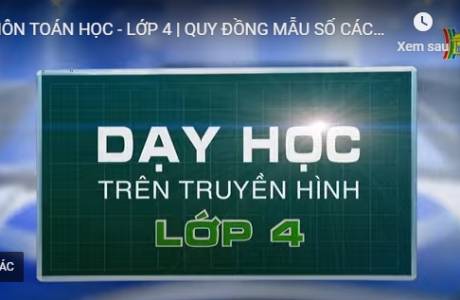 Bài dạy trên truyền hình 24/3/2020 - Môn Toán - Lớp 4