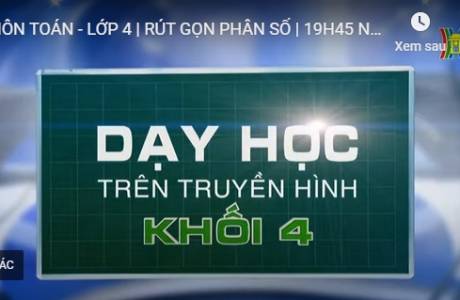 Bài dạy trên truyền hình 20/3/2020 - Môn Toán - Lớp 4