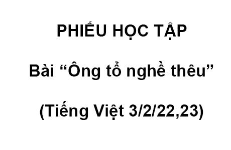 PHIẾU HỌC TẬP Tập đọc Lớp 3 - bài: Ông tổ nghề thêu