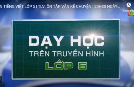 Bài dạy trên truyền hình ngày 18/4/2020 - Tiếng Việt - Lớp 5