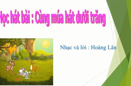 Học bài hát Lớp 3, bài: " Cùng múa hát dưới trăng "