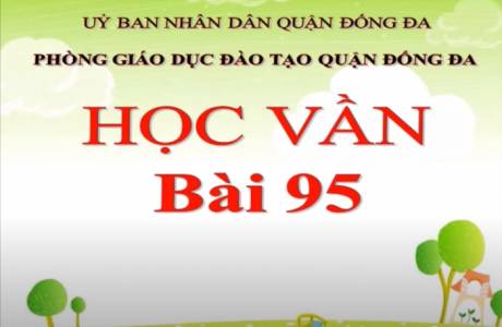 Khối 1 Tuần 23 HỌC VẦN BÀI 95: OANH – OÁCH