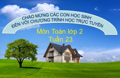 Khối 2 tuần 23 Môn Toán: Số bị chia, số chia, thương