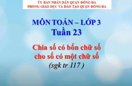 Khối 3 tuần 23 Môn Toán: Chia số có 4 chữ số cho số có 1 chữ số