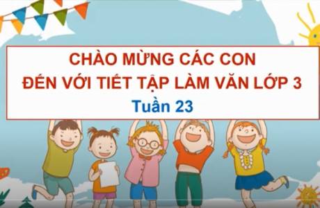 Khối 3 tuần 23 Môn Tập làm văn