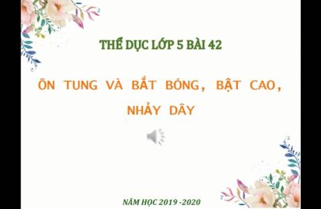 BÀI THỂ DỤC LỚP 5 BÀI 42