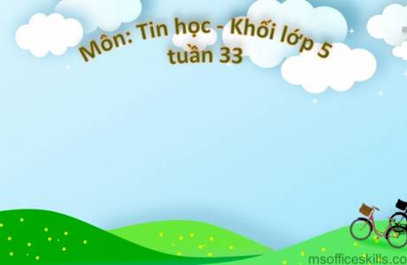 TIN HỌC LỚP 5 TUẦN 33