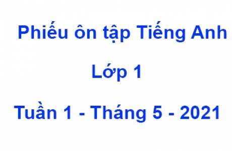 Phiếu ôn Tiếng Anh Lớp 1 tập tuần 1 tháng 5/2021