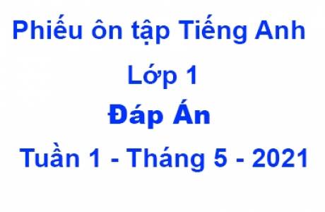 Đáp Án Phiếu ôn Tiếng Anh Lớp 1 tập tuần 1 tháng 5/2021