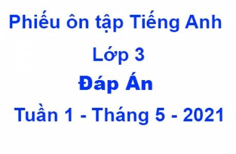 Đáp Án Phiếu ôn Tiếng Anh Lớp 1 tập tuần 1 tháng 5/2021