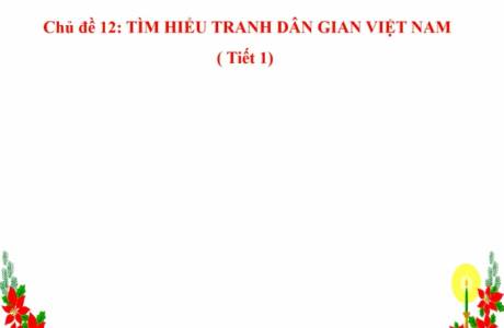 Mỹ thuật 4 - chủ đề 12 - tìm hiểu tranh dân gian - tiết 1