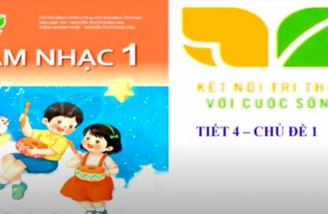 Âm Nhạc 1- Tiết 4 - Chủ Đề 1