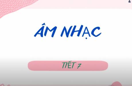 Âm nhạc Lớp 1 tiết 7