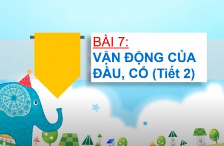 Giáo Dục Thể Chất Lớp 1 - Bài 7: Vận động của đầu cổ (Tiết 2)