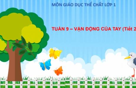 Giáo Dục Thể Chất Lớp 1 - Bài 9: Vận động của (Tiết 2)