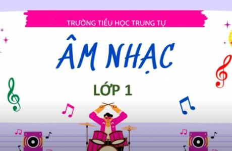 Âm Nhạc lớp 1 tiết 10