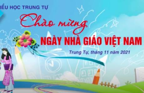 Chào mừng ngày nhà giáo Việt Nam 20/11 - Trường tiểu học Trung Tự