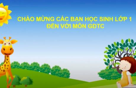 Giáo Dục Thể Chất Lớp 1 - Bài 12: Vận động phối hợp cơ thể (Tiết 2)