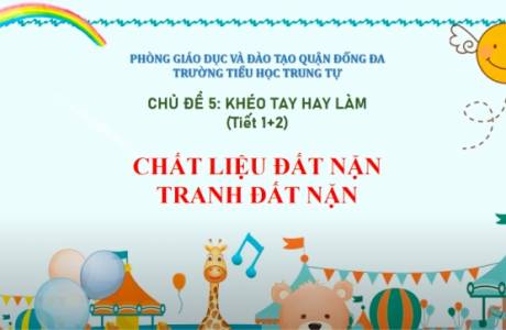 Mĩ thuật Lớp 1 - tuần 19 - Chủ đề 5: Khéo tay hay làm tiết 1+2