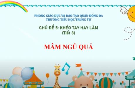 Mĩ thuật lớp 1 tuần 21 Chủ đề 5 tiết 3: Mâm Ngũ Quả