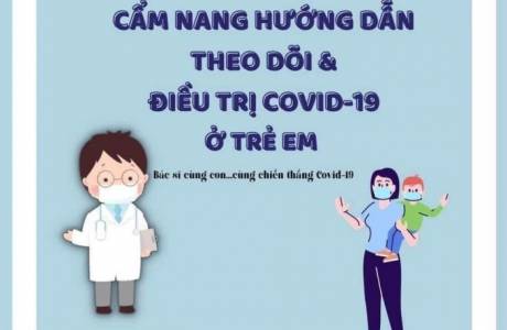 Cẩm nang hướng dẫn theo dõi & điều trị COVID-19 ơ trẻ em