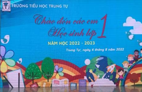HÂN HOAN CHÀO ĐÓN CÁC BẠN HỌC SINH KHÓA 51  CỦA TRƯỜNG TIỂU HỌC TRUNG TỰ