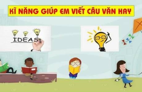 Kĩ Năng Giúp Em Viết Câu Văn Hay